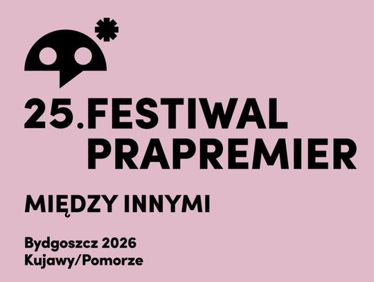 25. edycja Festiwalu Prapremier w Bydgoszczy odbędzie się w dniach od 16 do 30 października pod hasłem MIĘDZY INNYMI!
