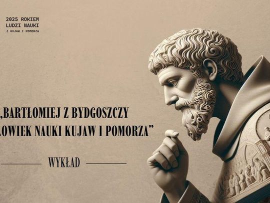 Bartłomiej z Bydgoszczy – człowiek nauki Kujaw i Pomorza. Wykład