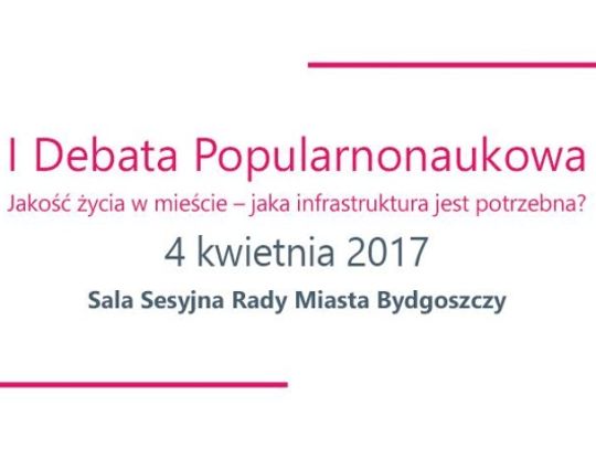 Debata "Jakość życia w mieście – jaka infrastruktura jest potrzebna?" w Bydgoszczy