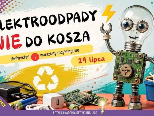 Elektroodpady nie do kosza | Miniwykład i warsztaty recyklingowe