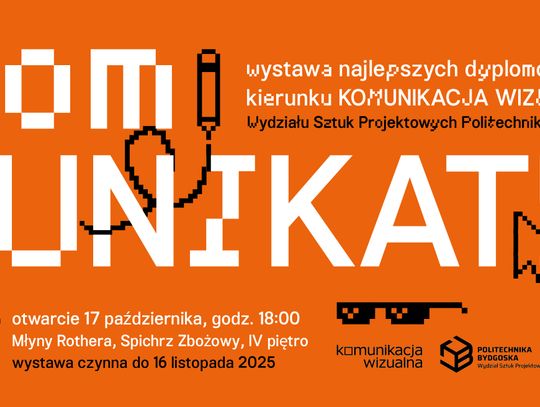 "komUNIKATY". Wystawa najlepszych dyplomów kierunku Komunikacja Wizualna Wydziału Sztuk Projektowych Politechniki Bydgoskiej