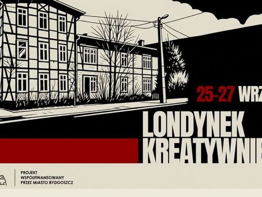 Londynek Kreatywnie 2. Weekend ze sztuką, historią i muzyką w Bydgoszczy