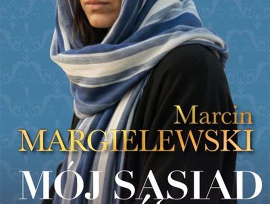 "Mój sąsiad wróg". Marcin Margielewski