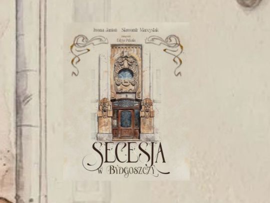Premiera albumu "Secesja w Bydgoszczy" Iwony Jantoń oraz Sławomira Marcysiaka