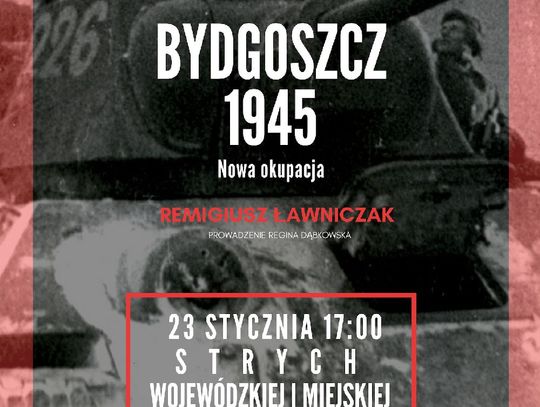 Przed nami kolejne z cyklu spotkań "Bez przedawnienia":  "Bydgoszcz 1945. Nowa okupacja"