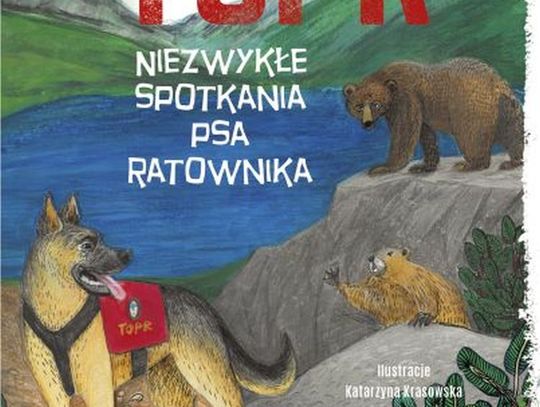 TOPR. Niezwykłe spotkania psa ratownika
