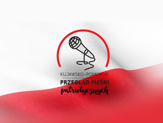 V Kujawsko-Pomorski Przegląd Pieśni Patriotycznych. Zaproszenie do udziału