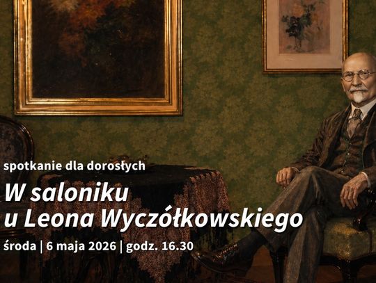 "W saloniku u Leona Wyczółkowskiego". Nowy cykl spotkań dla dorosłych w muzeum
