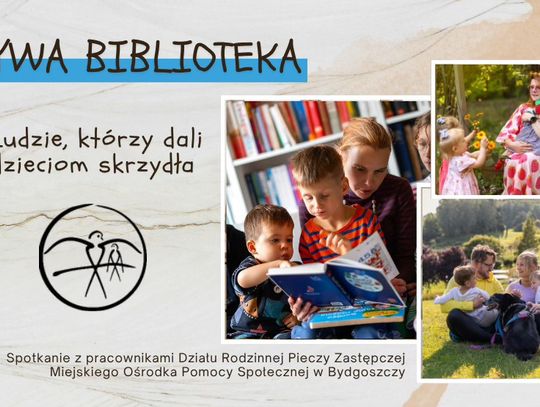 WiMBP w Bydgoszczy - Żywa Biblioteka : "Ludzie, którzy dali dzieciom skrzydła". Spotkanie z Pieczą Zastępczą