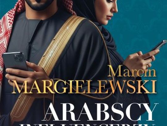 Wydawnictwo Prószyński: Arabscy influencerzy. Zbrodnia i sława Marcin Margielewski