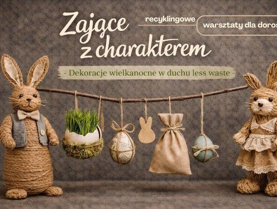 Zające z charakterem – dekoracje wielkanocne w duchu less waste. Warsztaty recyklingowe dla dorosłych