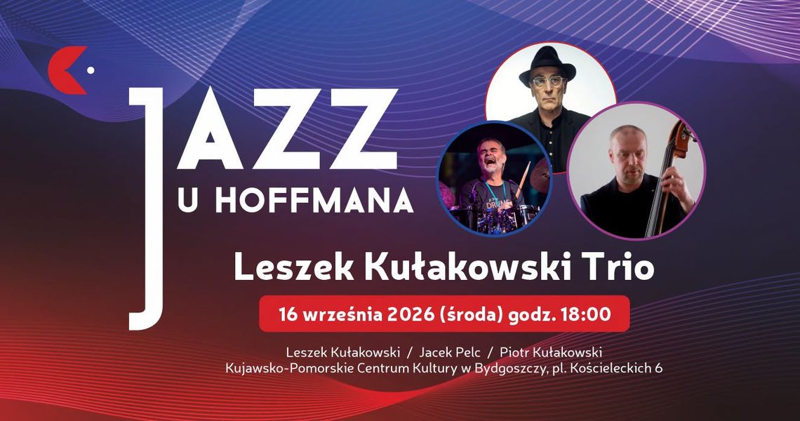 16 września w KPCK: Jazz u Hoffmana: Leszek Kułakowski Trio 16 września w KPCK: Jazz u Hoffmana: Leszek Kułakowski Trio