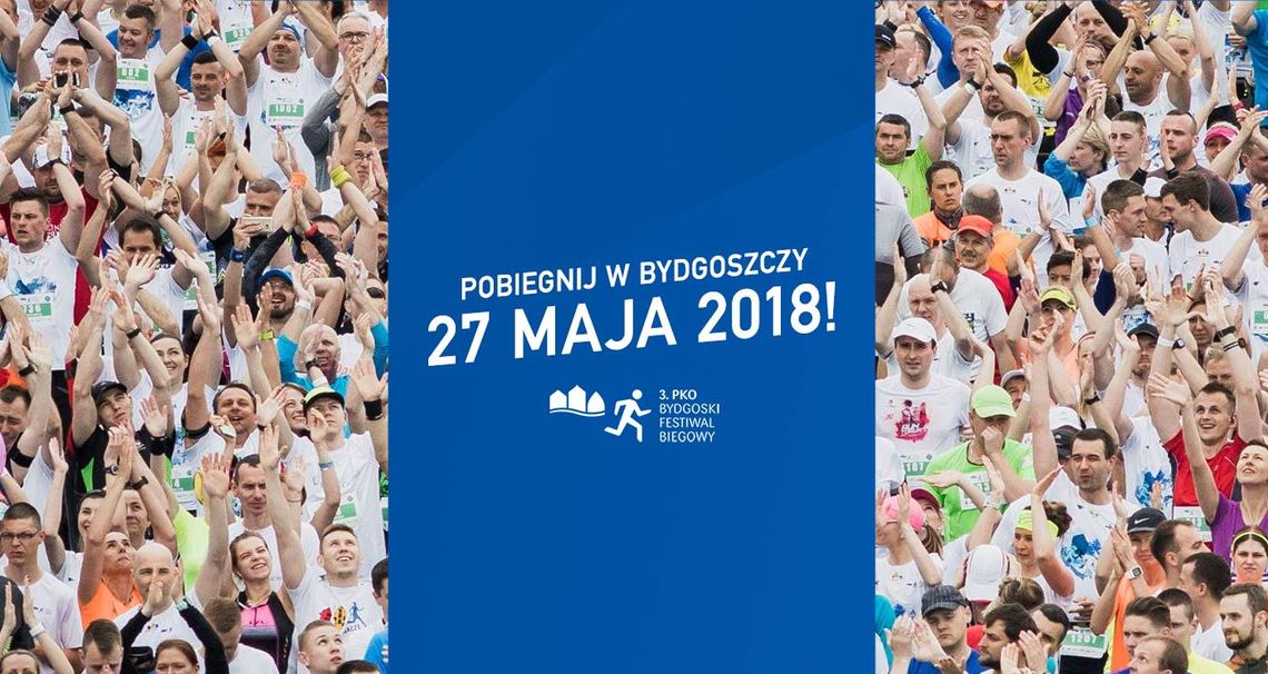27 maja spotkajmy się w Bydgoszczy. 3. PKO Bydgoski Festiwal Biegowy