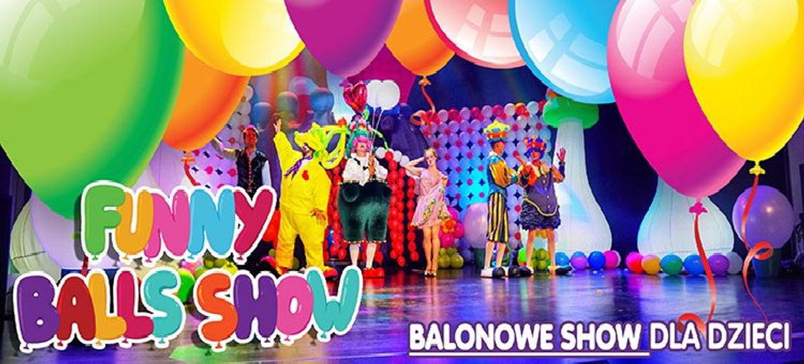Balonowe Show czyli Funny Balls Show ponownie w Bydgoszczy. KONKURS!