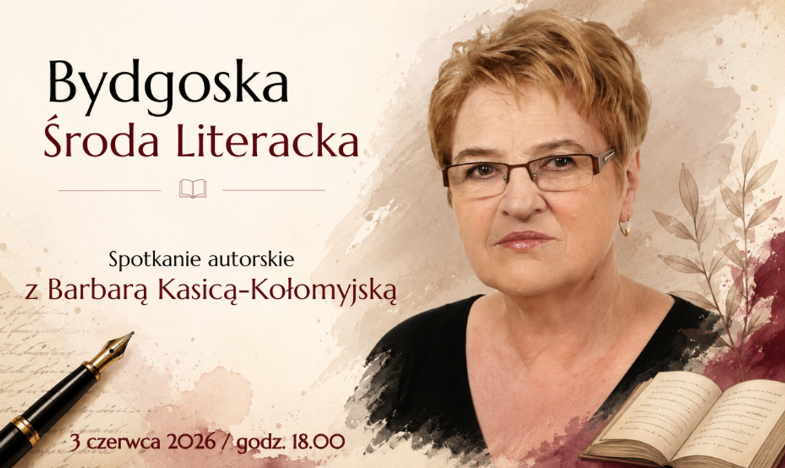 Bydgoska Środa Literacka – Barbara Kasica-Kołomyjska Bydgoska Środa Literacka – Barbara Kasica-Kołomyjska