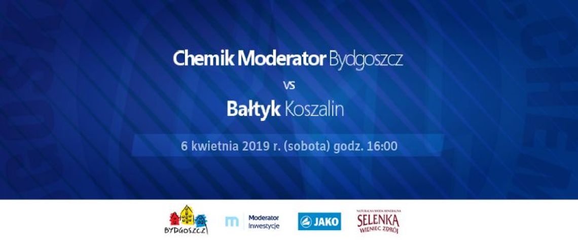 Chemik Moderator Bydgoszcz zmierzy się z Bałtykiem Koszalin