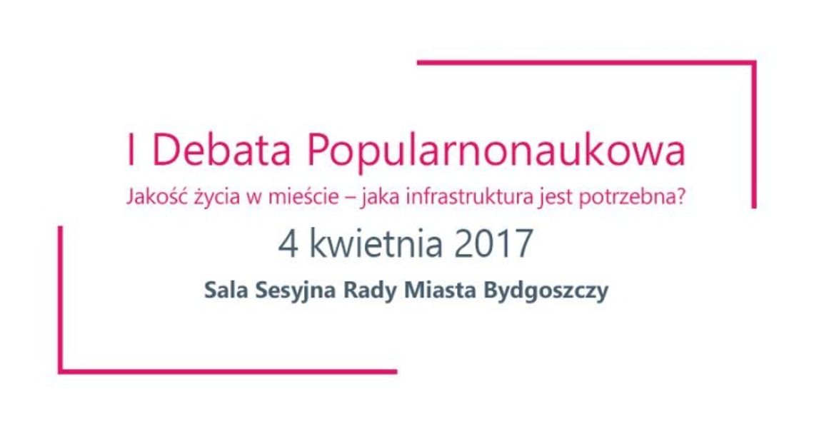 Debata "Jakość życia w mieście – jaka infrastruktura jest potrzebna?" w Bydgoszczy