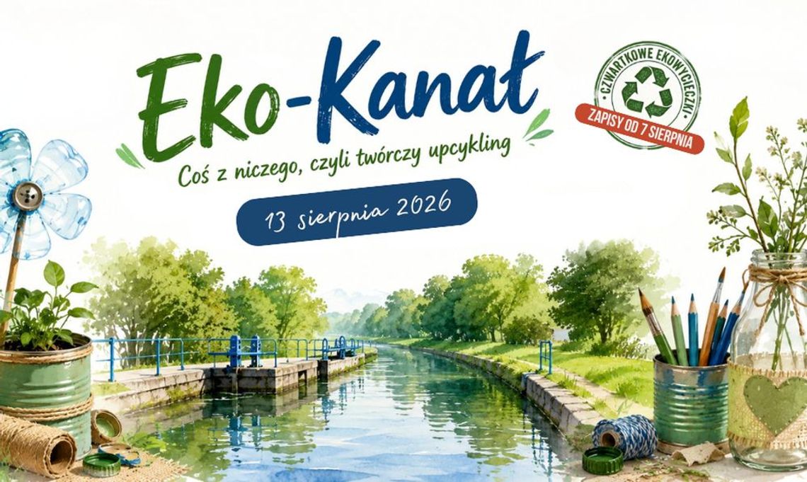 Eko-Kanał. Coś z niczego, czyli twórczy upcykling | Czwartkowa EkoWycieczka do Muzeum Kanału Bydgoskiego Eko-Kanał. Coś z niczego, czyli twórczy upcykling | Czwartkowa EkoWycieczka do Muzeum Kanału Bydgoskiego