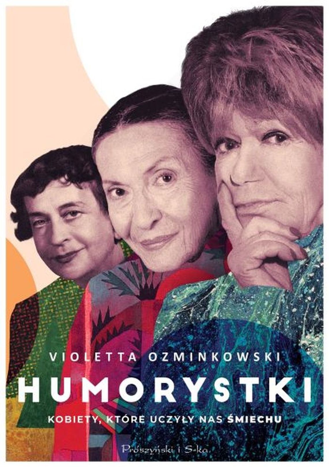 Humorystki. Kobiety, które uczyły nas śmiechu. Violetta Ozminkowski Humorystki. Kobiety, które uczyły nas śmiechu. Violetta Ozminkowski