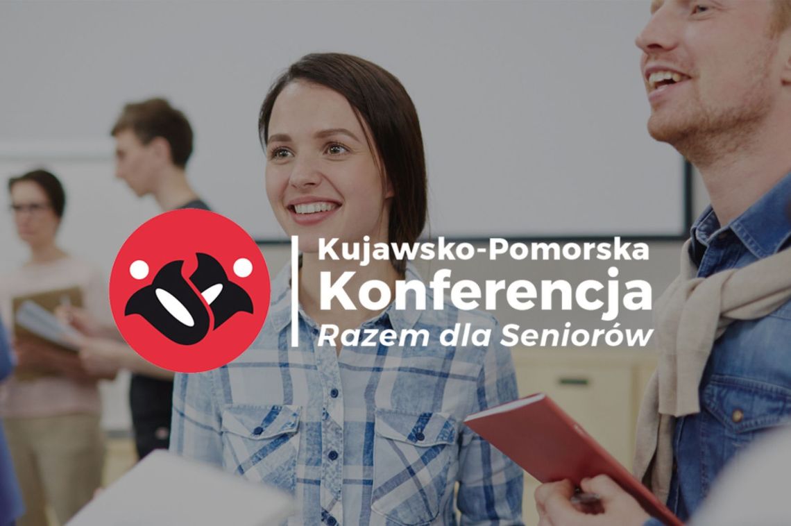 II Kujawsko-Pomorska Konferencja "Razem dla Seniorów"