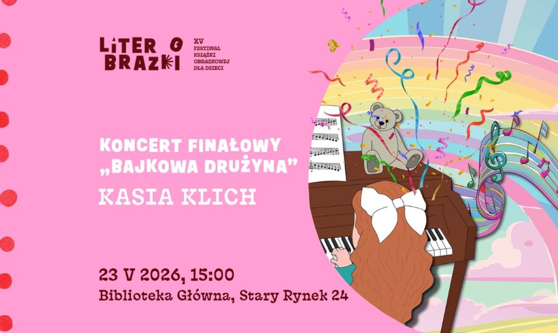 Koncert finałowy „Bajkowa Drużyna” Kasi Klich w ramach festiwalu LiterObrazki!