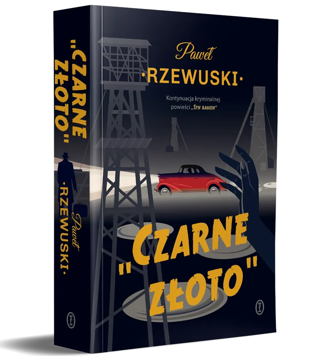 Kryminał Pawła Rzewuskiego - "CZARNE ZŁOTO" Kryminał Pawła Rzewuskiego - "CZARNE ZŁOTO"