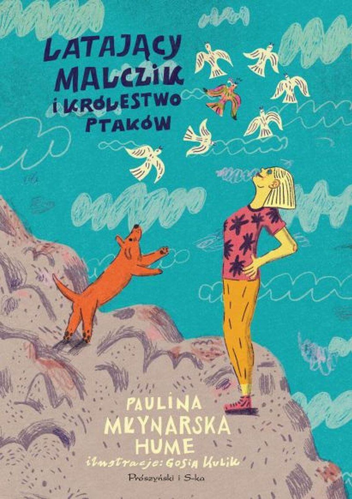 "Latający Malczik i królestwo ptaków" Paulina Młynarska Hume
