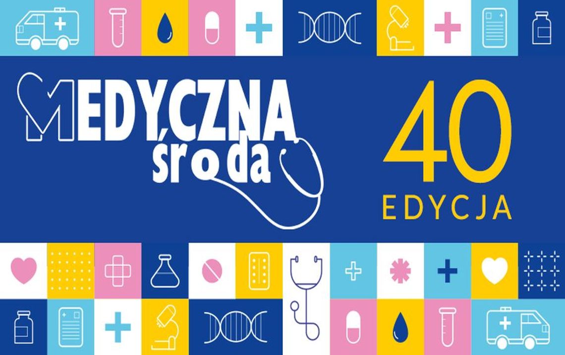 Medyczna Środa świętuje 40. edycję! Medyczna Środa świętuje 40. edycję!