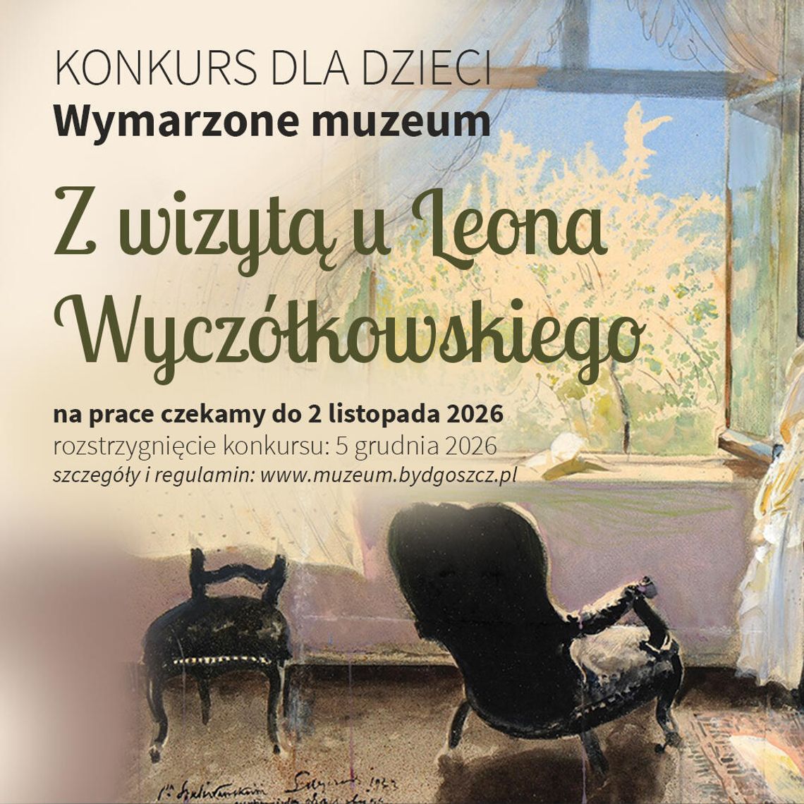 Odkryjcie świat Leona Wyczółkowskiego! Rusza 8. edycja konkursu "Wymarzone Muzeum" Odkryjcie świat Leona Wyczółkowskiego! Rusza 8. edycja konkursu "Wymarzone Muzeum"