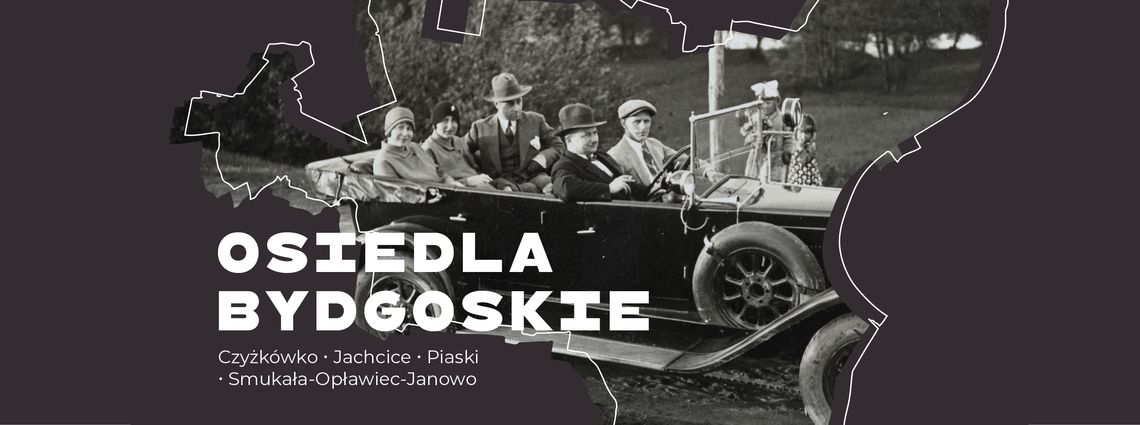 "Osiedla bydgoskie – Czyżkówko, Jachcice, Piaski, Smukała–Opławiec–Janowo". Wystawa o historii tworzonej przez mieszkańców