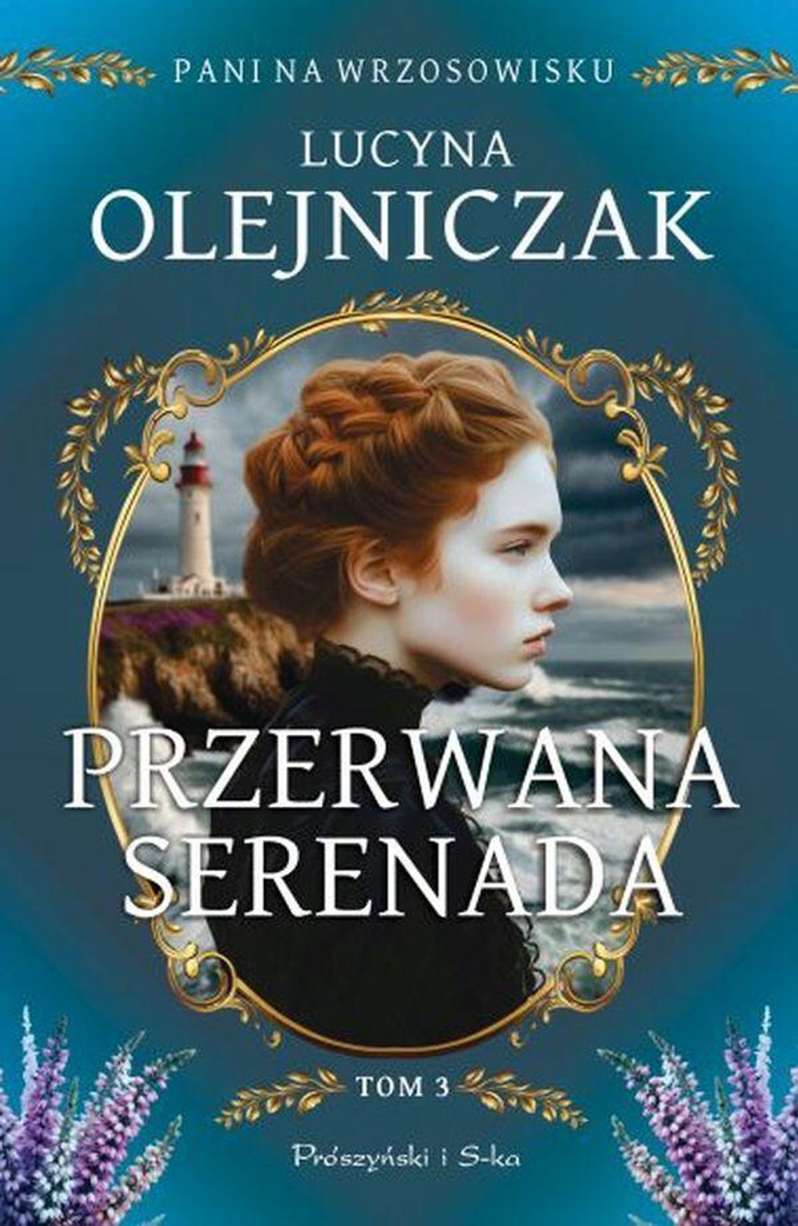 "Pani na wrzosowisku. Tom 3. Przerwana serenada". Lucyna Olejniczak "Pani na wrzosowisku. Tom 3. Przerwana serenada". Lucyna Olejniczak