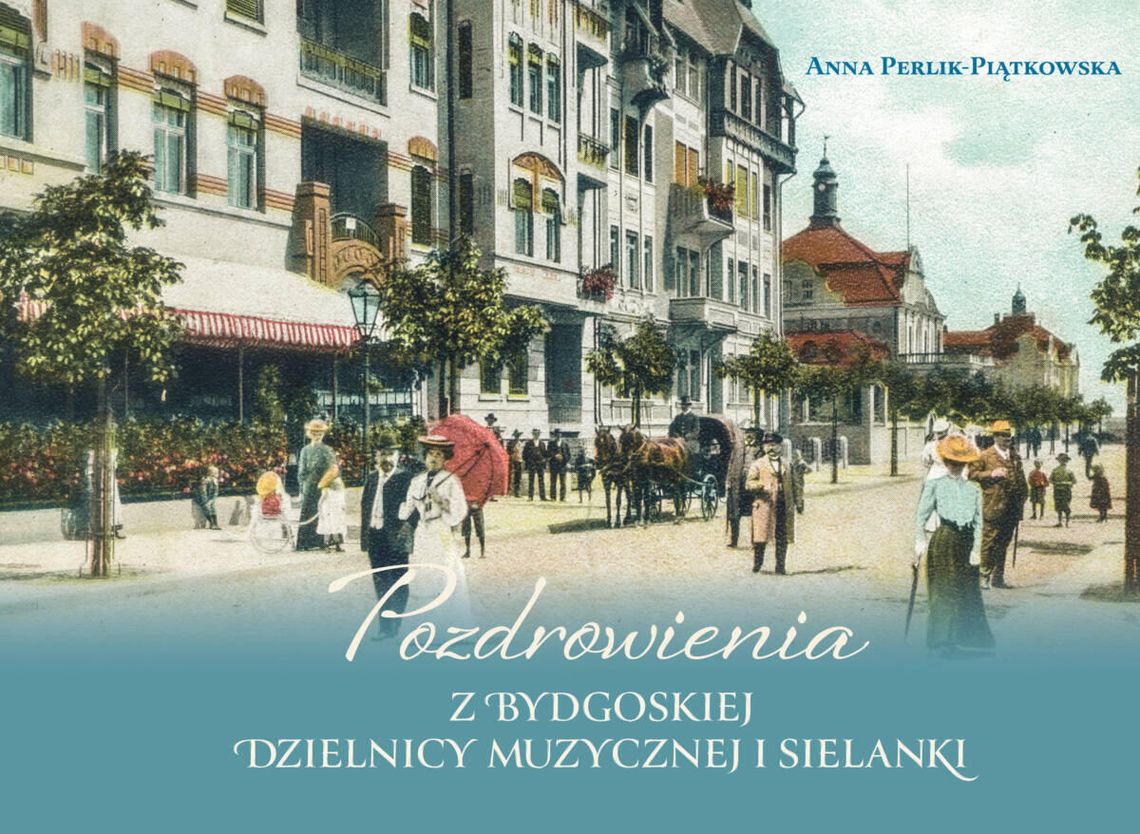 Pozdrowienia z dawnej Bydgoszczy. Nowy album o mieście