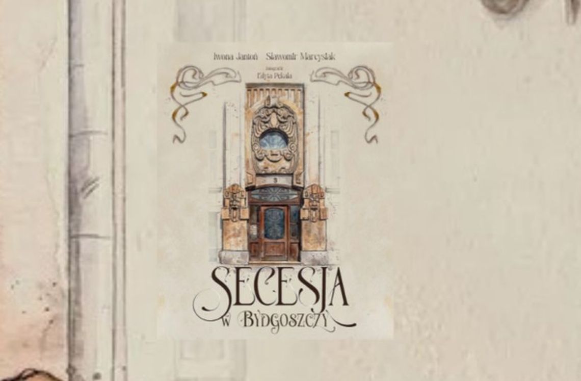 Premiera albumu "Secesja w Bydgoszczy" Iwony Jantoń oraz Sławomira Marcysiaka
