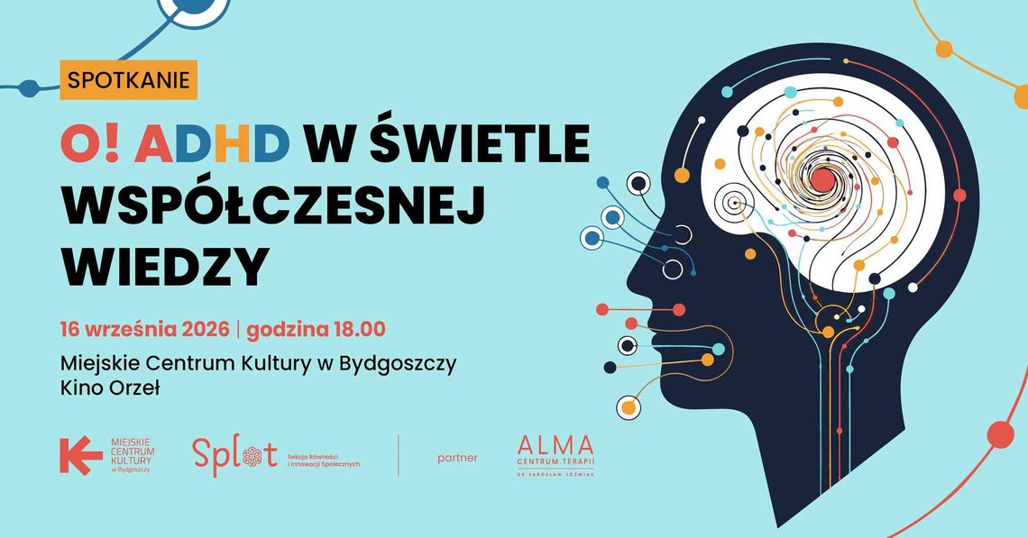 Spotkanie O! ADHD w świetle współczesnej wiedzy Spotkanie O! ADHD w świetle współczesnej wiedzy