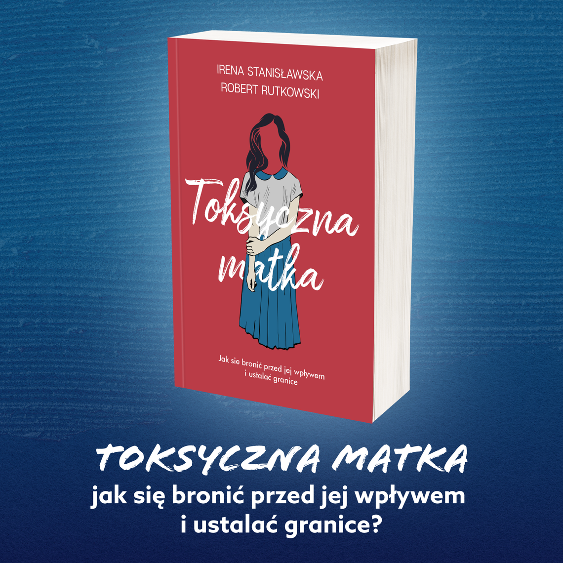 "TOKSYCZNA MATKA" | Jak się bronić przed jej wpływem i ustalać granice? | Robert Rutkowski i Irena A. Stanisławska
