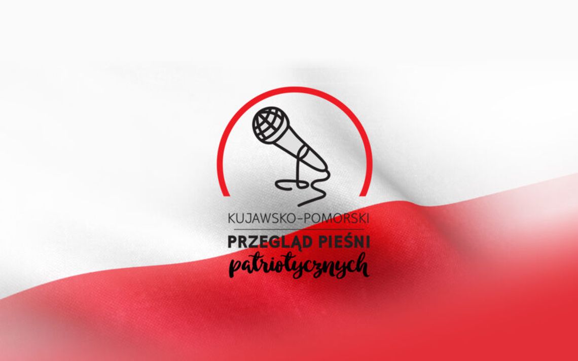 V Kujawsko-Pomorski Przegląd Pieśni Patriotycznych. Zaproszenie do udziału