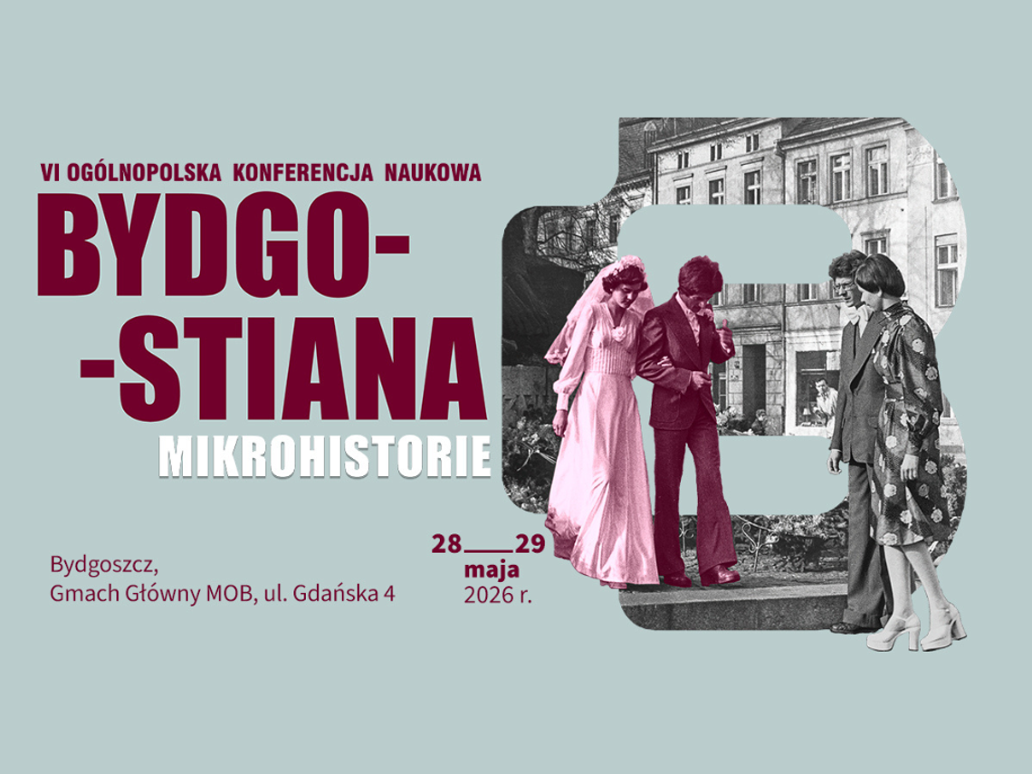 VI Ogólnopolska konferencja naukowa Bydgostiana. Mikrohistorie