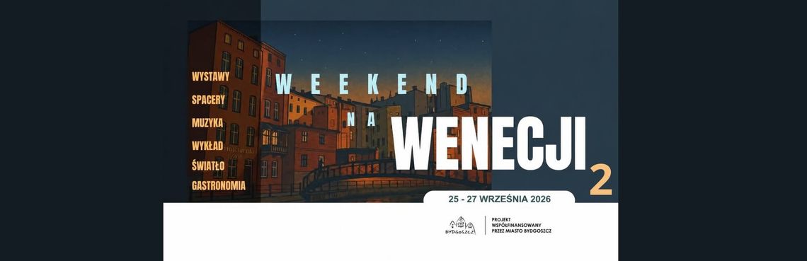 Weekend w Bydgoskiej Wenecji. Trzy dni spacerów, smaków i historii