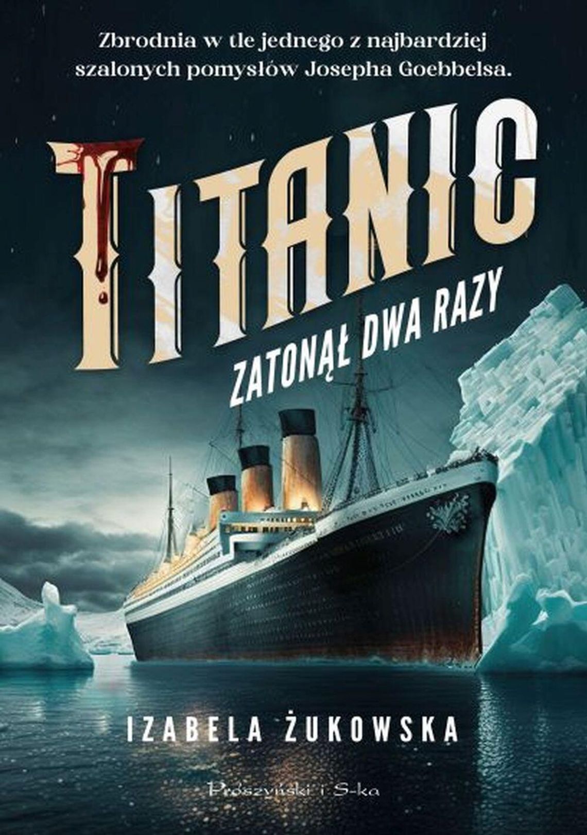 Wydawnictwo Prószyński: "Titanic zatonął dwa razy"