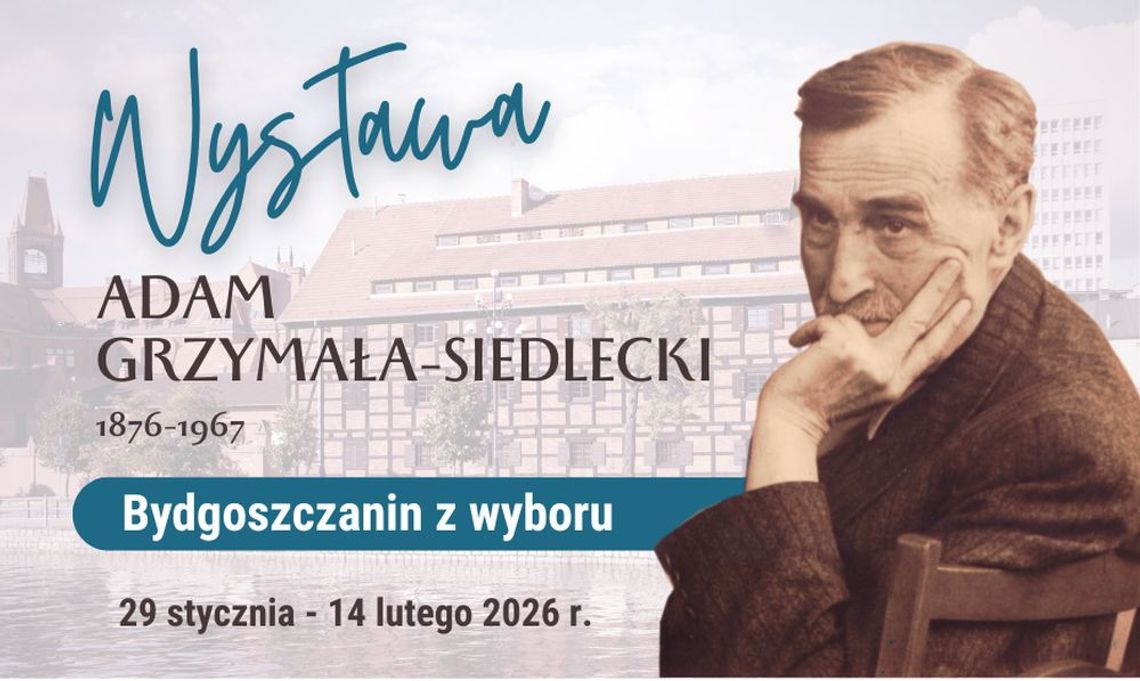 Wystawa - Adam Grzymała-Siedlecki "Bydgoszczanin z wyboru" w Bibliotece Głównej Wystawa - Adam Grzymała-Siedlecki "Bydgoszczanin z wyboru" w Bibliotece Głównej