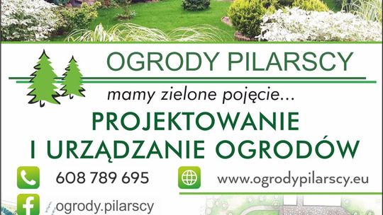 Ogrody Pilarscy mamy zielone pojęcie !