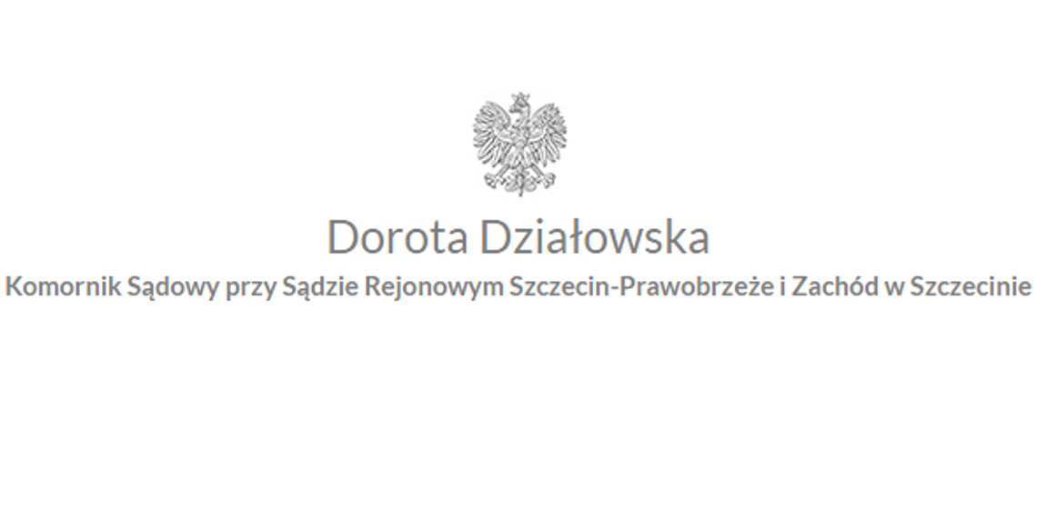Komornik Sądowy przy Sądzie Rejonowym Szczecin- Prawobrzeże i Zachód Dorota Działowska