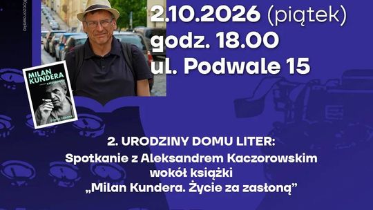 2. Urodziny Domu Liter: Spotkanie z Aleksandrem Kaczorowskim wokół książki „Milan Kundera. Życie za zasłoną”