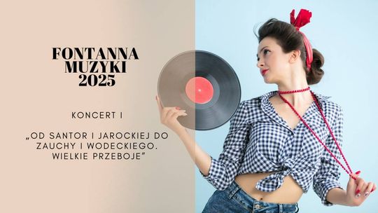 Fontanna Muzyki 2025 - Od Santor i Jarockiej do Zauchy i Wodeckiego. Wielkie Przeboje