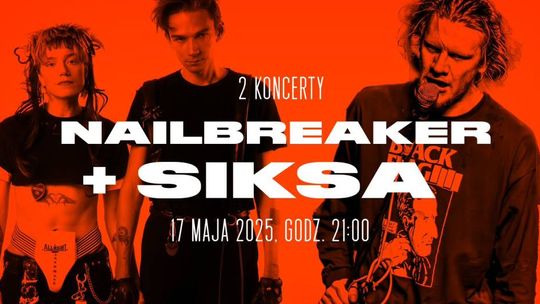Nailbreaker (UK) + SIKSA (PL) - koncert