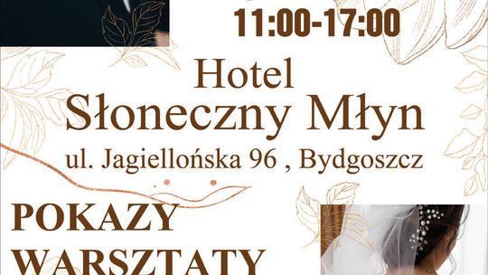 Targi Ślubne - Bydgoszcz - 2025 Targi Ślubne w Hotelu Słoneczny Młyn