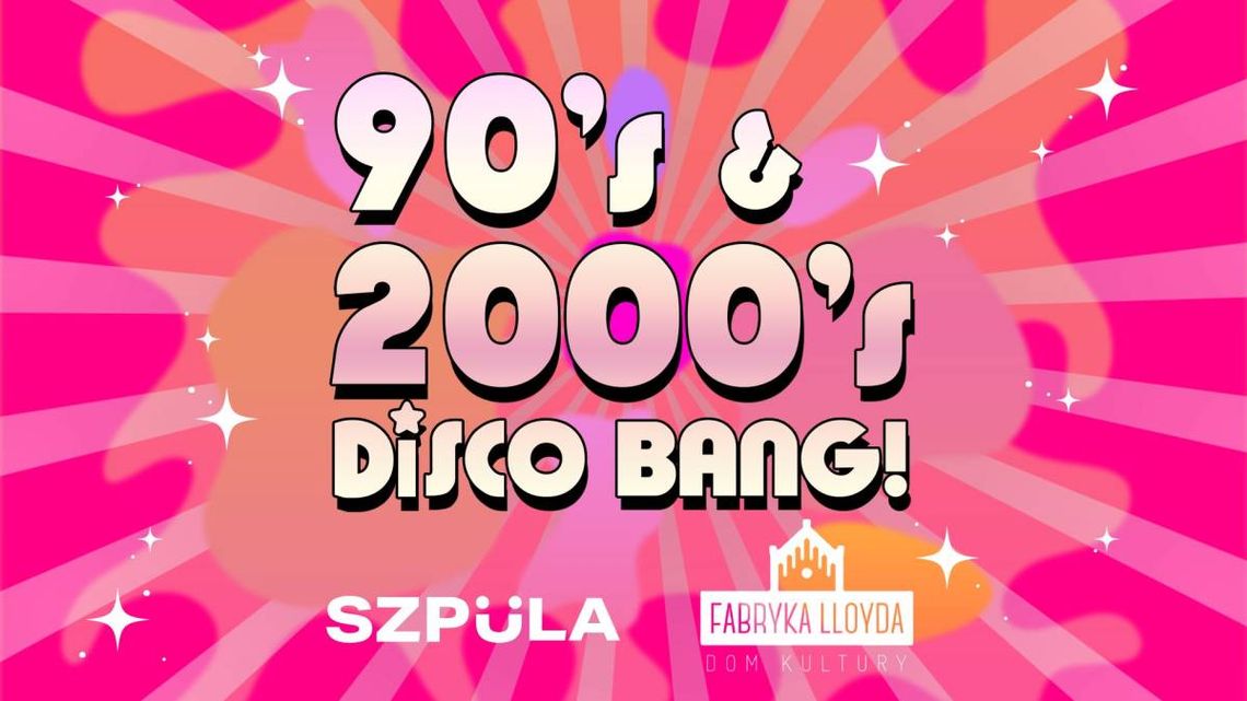 90's & 2000's DISCO BANG! by SZPULA - potańcówka 90's & 2000's DISCO BANG! by SZPULA - potańcówka