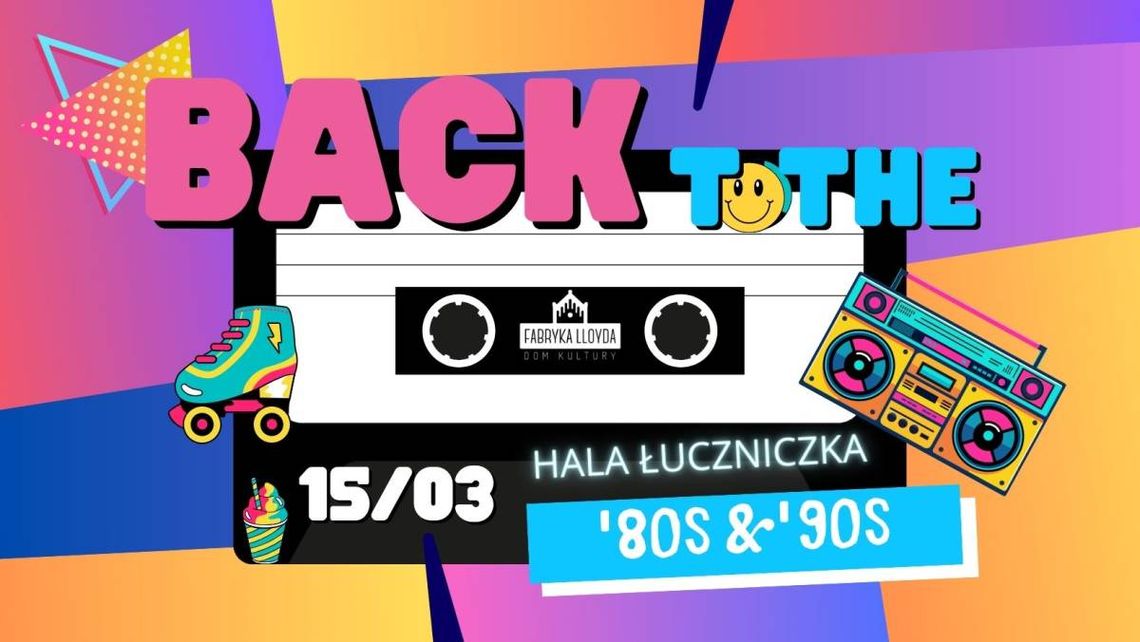 BACK TO THE 80’S & 90’S - NAJWIĘKSZA POTAŃCÓWKA W HISTORII