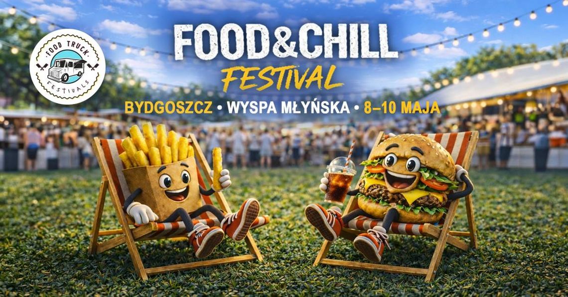 Plakat Food&Chill Festival w Bydgoszczy na Wyspie Młyńskiej w dniach 8–10 maja