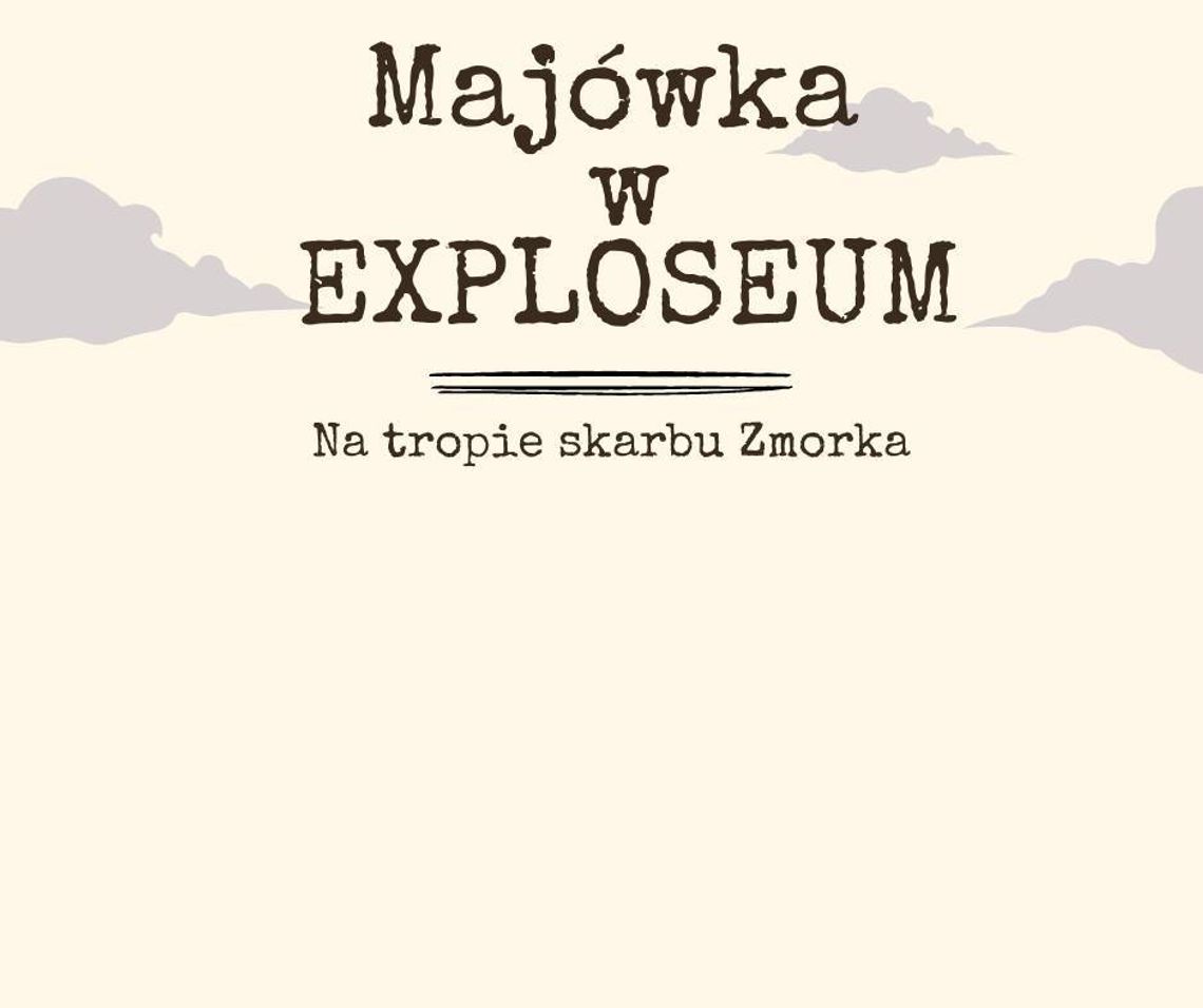 Majówka w Exploseum - poszukiwanie skarbów dla całej rodziny